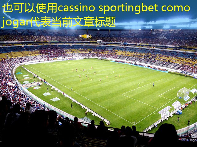 cassino sportingbet como jogar cassino sportingbet como jogar